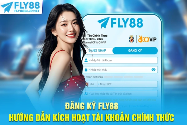 Đăng Ký FLY88 - Hướng Dẫn Kích Hoạt Tài Khoản Chính Thức