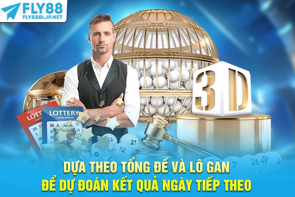 Dựa theo tổng đề và lô gan để dự đoán kết quả ngày tiếp theo