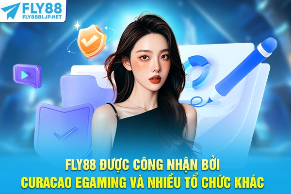 FLY88 được công nhận bởi Curacao eGaming và nhiều tổ chức khác