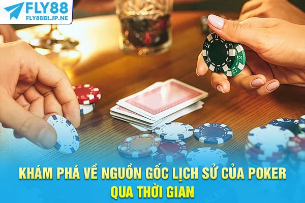 Khám phá về nguồn gốc lịch sử của poker qua thời gian