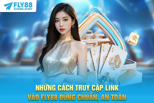 Link Vào FLY88 - Hướng Dẫn Truy Cập Chính Thức Không Bị Chặn 6 Những cách truy cập link vào FLY88 đúng chuẩn, an toàn