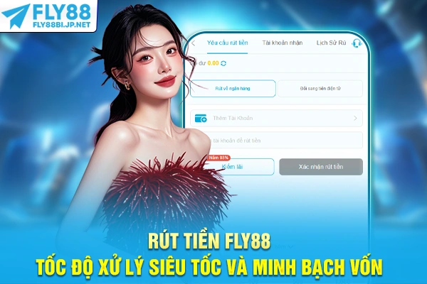 Rút Tiền FLY88 - Tốc Độ Xử Lý Siêu Tốc Và Minh Bạch Vốn